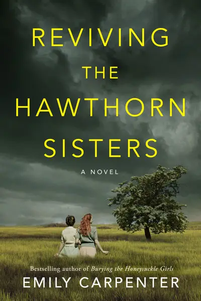 Reviving the Hawthorne Sisters - a novel by Emily Carpenter